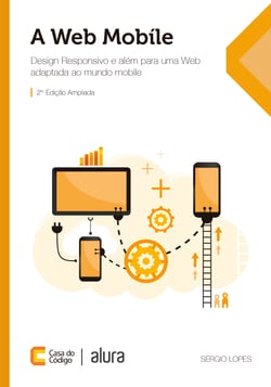 A Web Mobile - Design Responsivo e além para uma Web adaptada ao mundo mobile