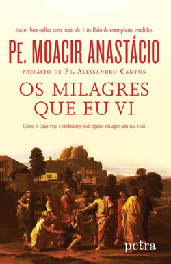 Os milagres que eu vi - Como o Deus vivo e verdadeiro pode operar milagres em sua vida