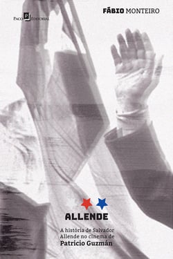 Allende - História de Salvador Allende no Cinema de Patricio Guzmán