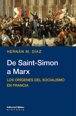 De Saint-Simon a Marx - Los orígenes del socialismo en Francia