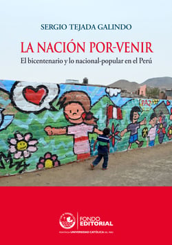 La nación por-venir - El bicentenario y lo nacional-popular en el Perú