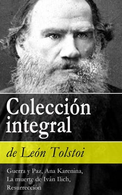 Colección integral de León Tolstoi - Guerra y Paz, Ana Karenina, La muerte de Iván Ilich, Resurrección