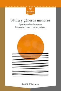 Sátira y géneros menores - Apuntes sobre literatura latinoamericana contemporánea