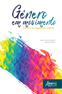Gênero em Movimento: Mulheres na Organização Sindical