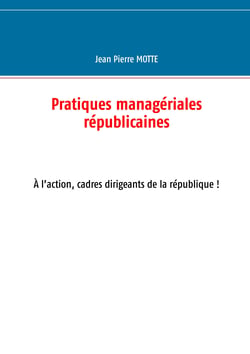 Pratiques managériales républicaines - Cadres, à l'action pour la république!