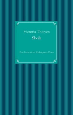 Sheila - Eine Liebe wie zu Shakespeares Zeiten