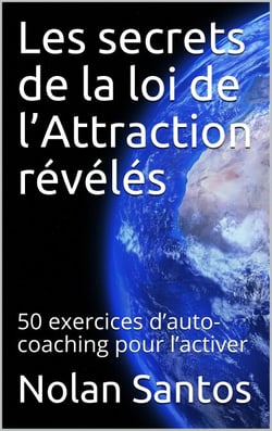 Les secrets de la loi de l'attraction révélés - 50 exercices d'auto-coaching pour l'activer