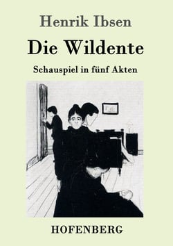 Die Wildente - Schauspiel in fünf Akten