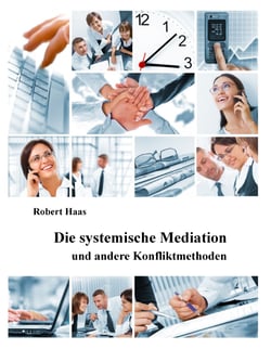 Die systemische Mediation - und andere Konfliktmethoden