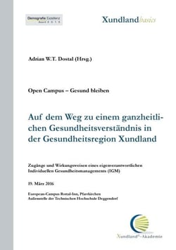 Auf dem Weg zu einem ganzheitlichen Gesundheitsverständnis in der Gesundheitsregion Xundland - Zugänge und Wirkungsweisen eines eigenverantwortlichen individuellen Gesundheitsmanagements (IGM)
