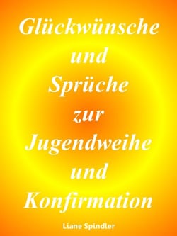 Glückwünsche und Sprüche zur Jugendweihe und Konfirmation