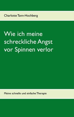 Wie ich meine schreckliche Angst vor Spinnen verlor - Meine schnelle und einfache Therapie