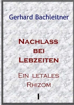 Nachlass bei Lebzeiten - Ein letales Rhizom 1