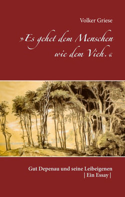 »Es gehet dem Menschen wie dem Vieh.« - Gut Depenau und seine Leibeigenen