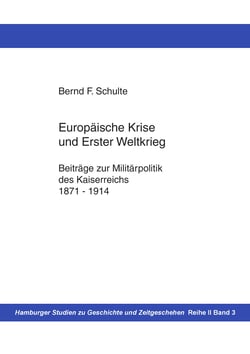 Europäische Krise und Erster Weltkrieg - Beiträge zur Militärpolitik des Kaiserreichs, 1871-1914