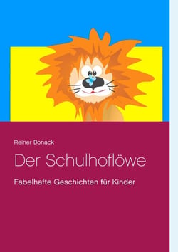 Der Schulhoflöwe - Fabelhafte Geschichten für Kinder