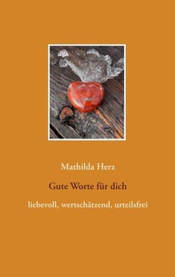 Gute Worte für dich - Liebevoll, wertschätzend, urteilsfrei
