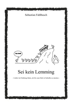 Sei kein Lemming - Lieber im Einklang leben, als bis zum Hals in Scheiße zu stecken