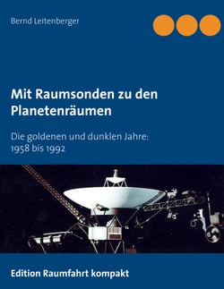 Mit Raumsonden zu den Planetenräumen - Die goldenen und dunklen Jahre: 1958 bis 1992