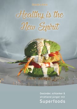 Healthy is the New Spirit - Gesünder, schlanker &amp; strahlend jünger mit Superfoods