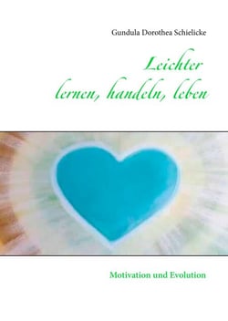 Leichter lernen, handeln, leben - Motivation und Evolution