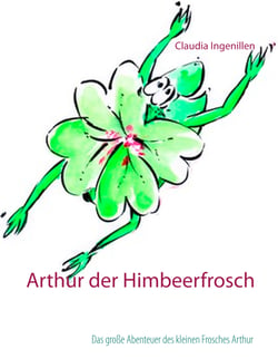 Arthur der Himbeerfrosch - Das große Abenteuer des kleinen Frosches Arthur