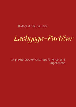Lachyoga-Partitur - 27 praxiserprobte Workshops für Kinder und Jugendliche