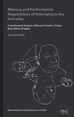 Mimicry and Performative Negotiations of Belonging in the Everyday - A Synthesized Analysis of Maryse Condé's I, Tituba, Black Witch of Salem