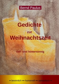 Gedichte zur Weihnachtszeit - tief- und hintersinnig