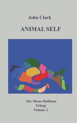 Animal Self - Moses Hoffman Trilogy Vol 2.
