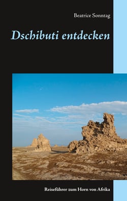 Dschibuti entdecken - Reiseführer zum Horn von Afrika