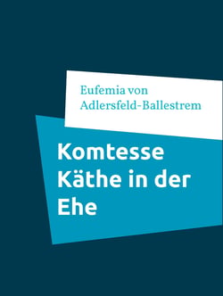 Komtesse Käthe in der Ehe - Humoresken