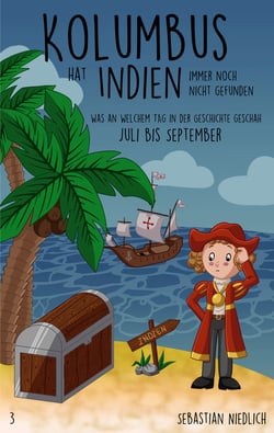 Kolumbus hat Indien immer noch nicht gefunden Band 3 - Was an welchem Tag in der Geschichte geschah - Juli bis September