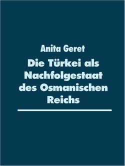 Die Türkei als Nachfolgestaat des Osmanischen Reichs