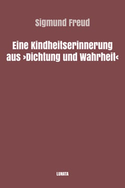 Eine Kindheitserinnerung aus Dichtung und Wahrheit