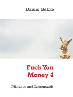 Fuck You Money 4 - Mindset und Lebenszeit