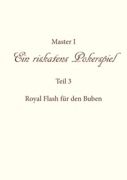 Ein riskantes Pokerspiel "Royal Flash für den Buben"