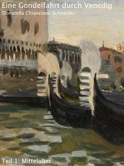 Eine Gondelfahrt durch Venedig - Teil 1: Mittelalter