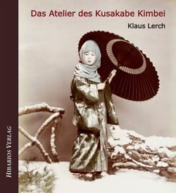 Das Atelier des Kusakabe Kimbei - Frühe Fotografie in Japan