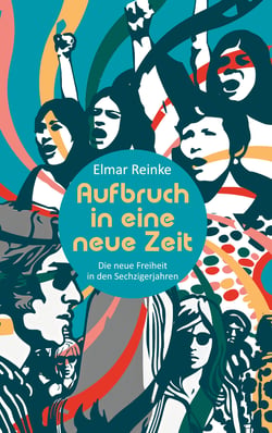 Aufbruch in eine neue Zeit - Die neue Freiheit in den Sechzigerjahren