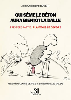 Qui sème le béton aura bientôt la dalle - Première partie : Plantons le décor !