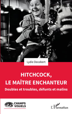 Hitchcock, le maître enchanteur - Doubles et troubles, défunts et malins