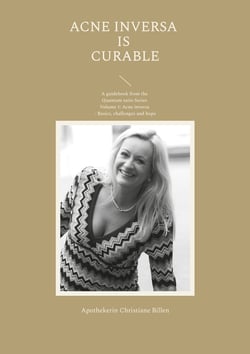 Acne inversa is curable - A guidebook from the Quantum satis-Series Volume 1: Acne inversa - Basics, challenges and hope