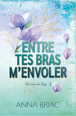 Entre tes bras m'envoler - Au coeur de Skye tome 3