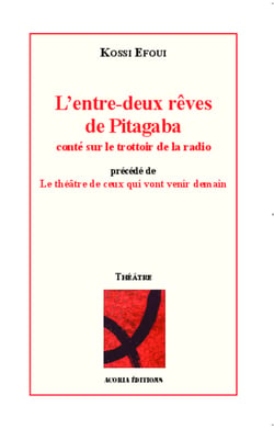 L'entre-deux rêves de Pitagaba conté sur le trottoir de la radio - Précédé de Le théâtre de ceux qui vont venir demain