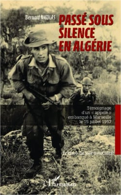 Passé sous silence en Algérie - Témoignage d'un "appelé" embarqué à Marseille le 15 juillet 1957