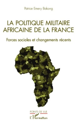 La politique militaire africaine de la France - Forces sociales et changements récents