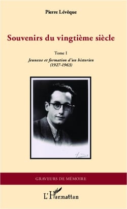 Souvenirs du vingtième siècle - Tome 1 - Jeunesse et formation d'un historien (1927-1963)