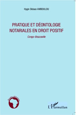 Pratique et déontologie notariales en droit positif - Congo-Brazzaville
