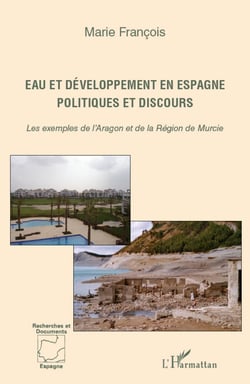Eau et développement en Espagne - Politiques et discours - Les exemples de l'Aragon et de la région de Murcie